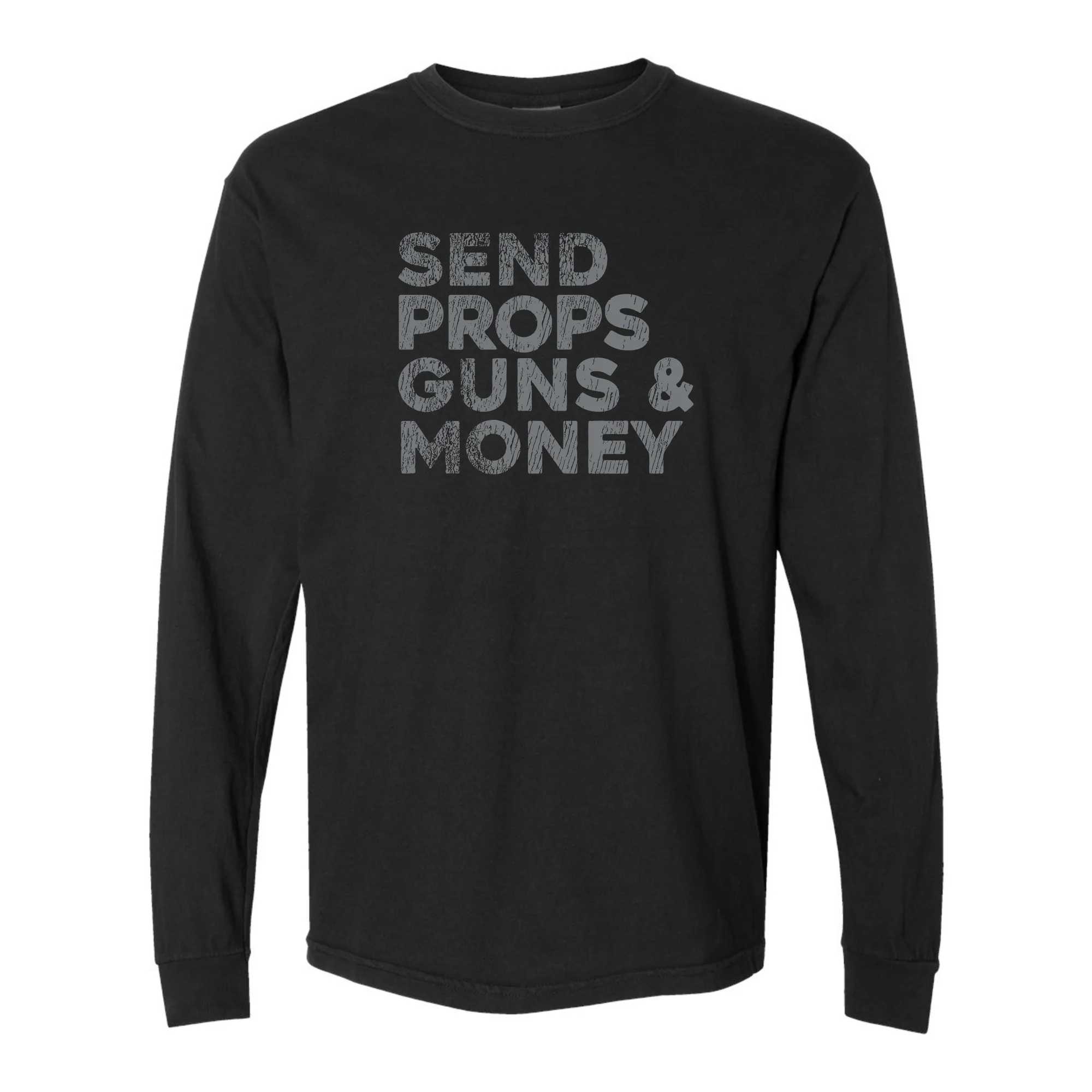 Send Props Guns & Money Long Sleeve Heavy Tee